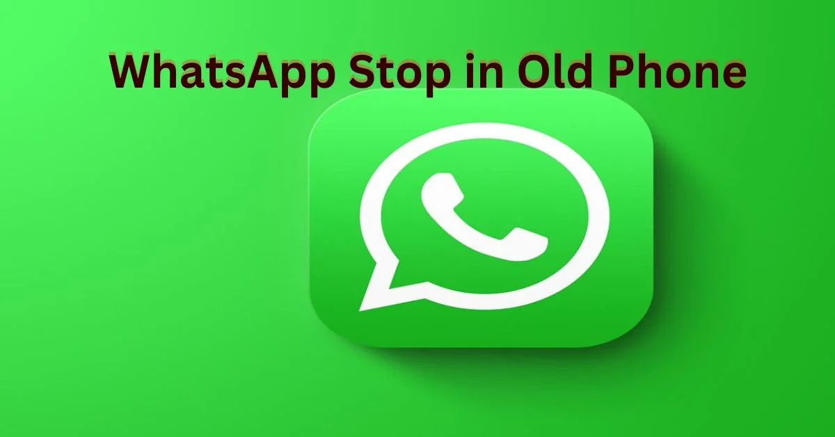 WhatsApp Stop in Old Phone